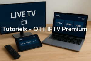 Tutoriels – OTT IPTV Premium